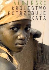 Królestwo potrzebuje kata - Wojciech Albiński