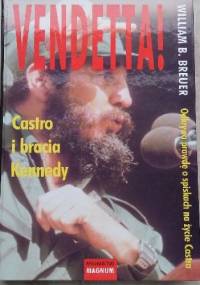 Vendetta! Castro i bracia Kennedy - William B. Breuer