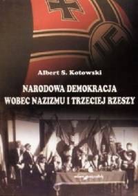 Narodowa Demokracja wobec nazizmu i Trzeciej Rzeszy - Albert Kotowski