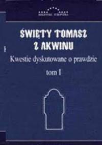 Kwestie dyskutowane o prawdzie t. I - Tomasz z Akwinu