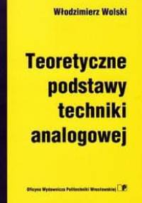 Teoretyczne podstawy techniki analogowej - Włodzimierz Wolski