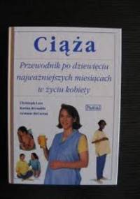 Ciąża. Przewodnik po dziewięciu najważniejszych miesiącach w życiu kobiety.