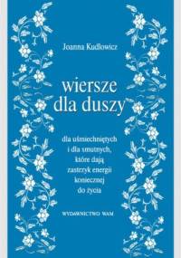 Wiersze dla duszy - Joanna Kudlowicz