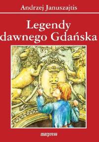 Legendy dawnego Gdańska - Andrzej Januszajtis