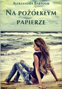 Na pożółkłym papierze - Aleksandra Bartosik