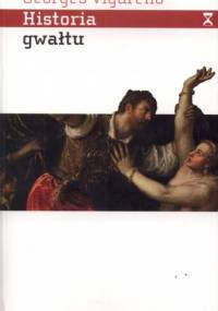 Historia gwałtu. Od XVI do XX wieku - Georges Vigarello