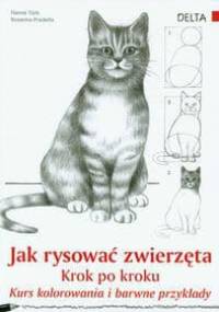 Jak rysować zwierzęta krok po kroku. Kurs kolorowania i barwne przykłady - Hanne Turk, Rosanna Pradella