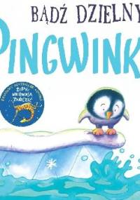 Bądź dzielny, pingwinku - Giles Andreae, Guy Parker-Rees