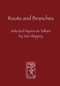 Roots and Branches: Selected Papers on Tolkien - Thomas Alan Shippey