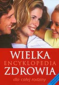 Wielka encyklopedia zdrowia dla całej rodziny - Lipscombe Susan (red.) - Lipscombe Susan