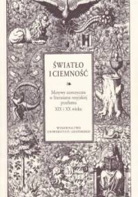 Światło i ciemność. Motywy ezoteryczne w literaturze rosyjskiej przełomu XIX i XX wieku - Elżbieta Biernat