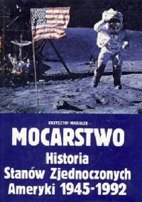 Mocarstwo historia stanów zjednoczonych ameryki 1945-1992 - Krzysztof Michałek