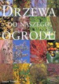 Drzewa do naszego ogrodu - Simon Toomer
