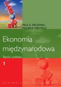Ekonomia międzynarodowa. T. 1. Teoria i polityka - Paul R. Krugman, Maurice Obstfeld