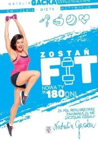 Zostań fit. Nowa ty w 180 dni - Natalia Gacka