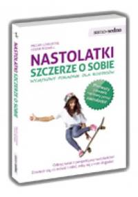 Nastolatki szczerze o sobie. Wyjątkowy poradnik dla rodziców - Megan Lovegrove, Louise Bedwell