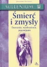 Śmierć i zmysły. Doznania, wyobrażenia, przemijanie. - Jarosław Barański