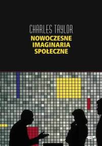 Nowoczesne imaginaria społeczne - Charles Taylor