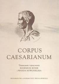 Corpus Caesarianum - Gajusz Juliusz Cezar