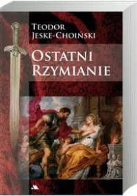 Ostatni Rzymianie - Teodor Jeske-Choiński