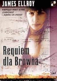 Requiem dla Browna - James Ellroy