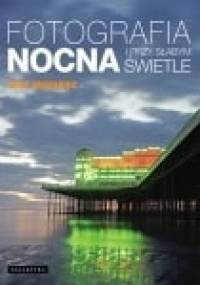 Fotografia nocna i przy słabym świetle - Tony Worobiec