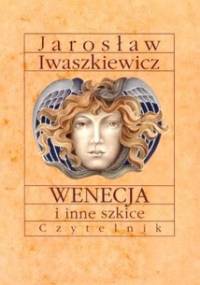 Wenecja i inne szkice - Jarosław Iwaszkiewicz