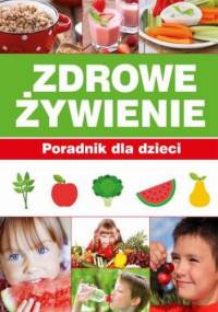 Zdrowe Żywienie Poradnik dla dzieci - Bronikowska Paulina, Paturej Aleksandra