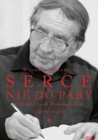 Serce nie do pary. O księdzu Janie Twardowskim i jego wierszach - Waldemar Smaszcz