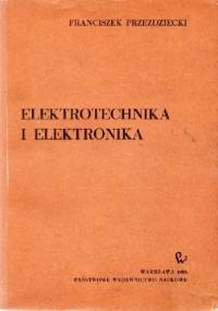 Elektrotechnika i elektronika - Franciszek Przezdziecki
