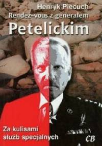 Rendez-vous z generałem Petelickim. Za kulisami służb specjalnych - Henryk Piecuch