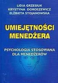 Umiejętności menedżera. Psychologia stosowana dla menedżerów.