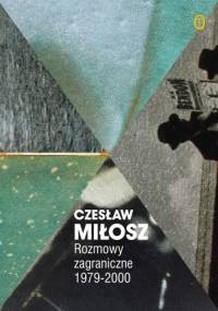 Rozmowy zagraniczne 1979–2000 (wybór) - Czesław Miłosz