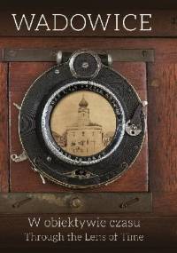 Wadowice W obiektywie czasu