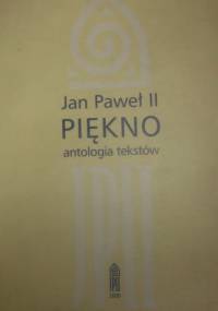 Piękno : antologia tekstów - Jan Paweł II