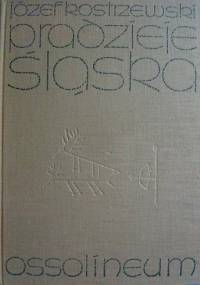 Pradzieje Śląska - Józef Kostrzewski