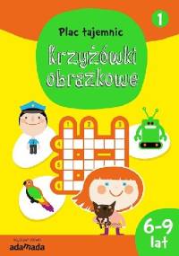 Krzyżówki obrazkowe 1. (6-9 lat) - Aleksandra Golecka-Mazur