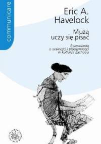 Muza uczy się pisać. Rozważania o oralności i piśmienności w kulturze Zachodu. - Eric A. Havelock