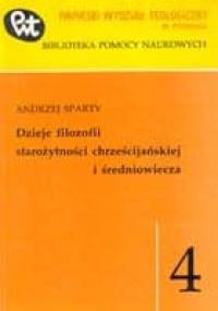 Dzieje filozofii starożytności chrześcijańskiej i średniowiecza - Andrzej Sparty