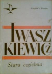 Stara cegielnia - Jarosław Iwaszkiewicz