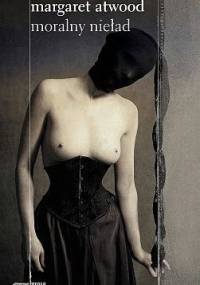 Moralny nieład - Margaret Atwood