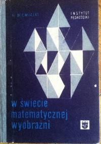 W świecie matematycznej wyobraźni - Henryk Niemirski