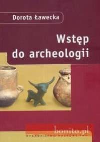Wstęp do archeologii - Dorota Ławecka