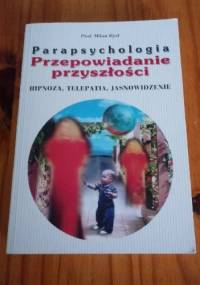 Parapsychologia. Przepowiadanie przyszłości - Milan Rýzl