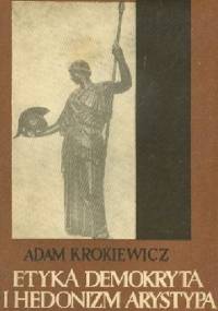 Etyka Demokryta i hedonizm Arystypa - Adam Krokiewicz