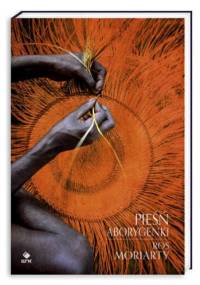 Pieśń Aborygenki. Podróż w głąb duszy Australii - Ros Moriarty