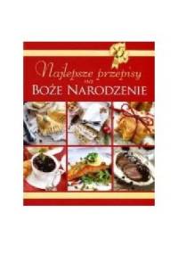 Najlepsze przepisy na Boże Narodzenie - praca zbiorowa