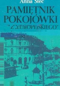 Pamiętnik pokojówki z "Europejskiego" - Anna Steć
