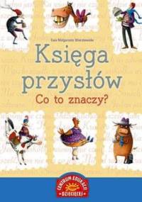 Księga przysłów. Co to znaczy? - Ewa Małgorzata Wierzbowska
