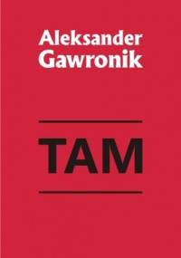 Tam - Aleksander Gawronik